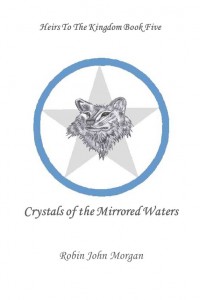 Crystals of the Mirrored Waters By Robin John Morgan.